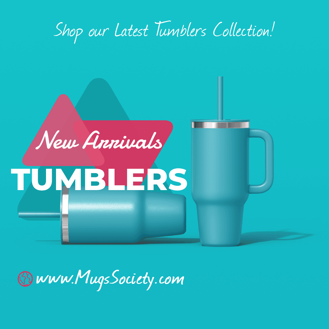 Mugs Society Latest Tumblers