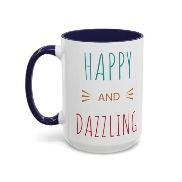 Happy and Dazzling - Coffee and Tea Mug - Image 35