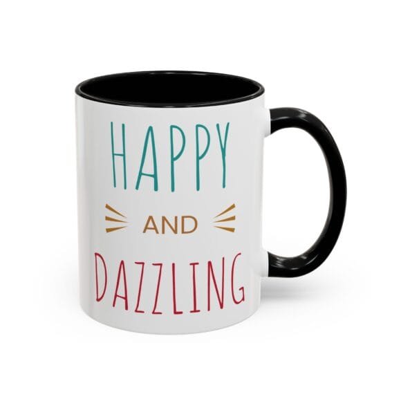 Happy and Dazzling - Coffee and Tea Mug